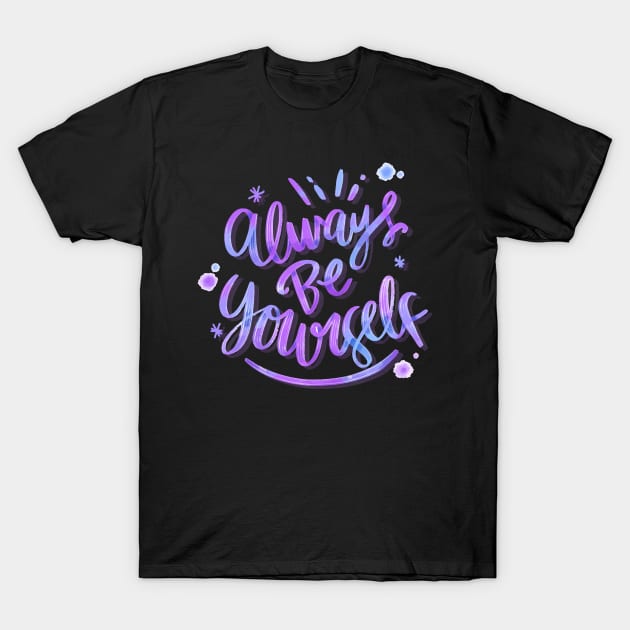 Always be yourself T-Shirt by LONSKY